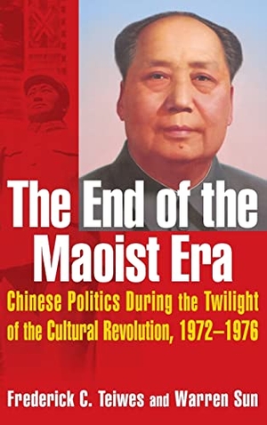 Teiwes, Frederick C / Warren Sun. The End of the Maoist Era - Chinese Politics During the Twilight of the Cultural Revolution, 1972-1976: Chinese Politics During the Twilight of the Cultural Revolution, 1972-1976. Taylor & Francis, 2007.