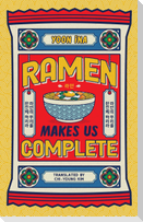 Ramen Makes us Complete