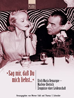 Fuld, Werner / Thomas F. Schneider (Hrsg.). "Sag mir, daß Du mich liebst..." - Erich Maria Remarque - Marlene Dietrich Zeugnisse einer Leidenschaft. Kiepenheuer & Witsch GmbH, 2003.