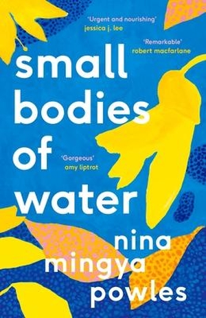 Powles, Nina Mingya. Small Bodies of Water. Canongate Books Ltd., 2022.