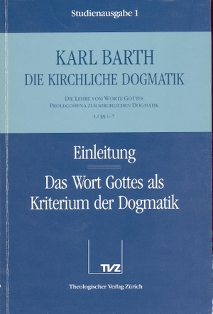 Barth, Karl. Einleitung / Wort Gottes als Kriterium der Dogmatik - Die Lehre vom Wort Gottes. Prolegomena zur Kirchlichen Dogmatik (I,1 §§ 1 - 7). Theologischer Verlag Ag, 1986.