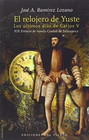 Ramírez Lozano, José A.. El relojero de Yuste : los últimos días de Carlos V. Ediciones del Viento, S.L., 2015.