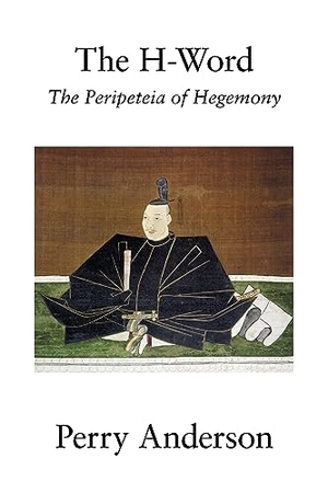 Anderson, Perry. The H-Word - The Peripeteia of Hegemony. Verso, 2022.