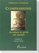 Compassione. Ascoltare le grida del mondo