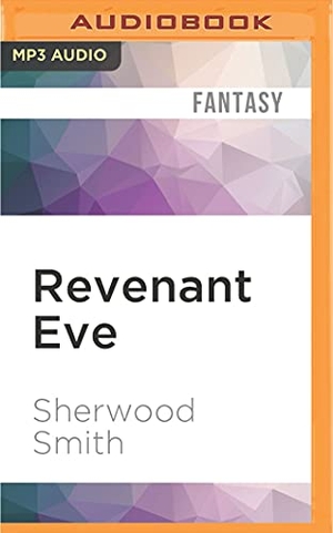 Smith, Sherwood. Revenant Eve. Brilliance Audio, 2016.