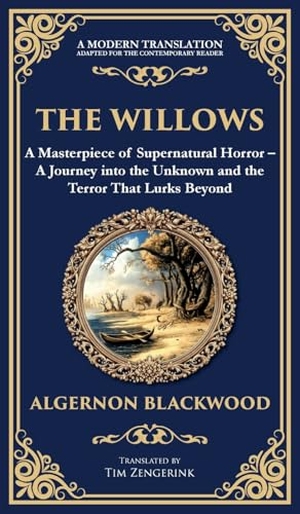 Blackwood, Algernon. The Willows - A Classic Supernatural Horror Story - Haunting Encounters in the Wilderness (Deluxe Hardbound Edition). Muze Publishing, 2025.