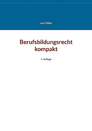 Völker, Lutz. Berufsbildungsrecht kompakt - 4. Auflage. Books on Demand, 2023.