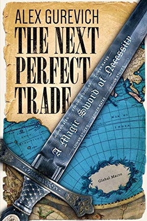 Gurevich, Alex. The Next Perfect Trade - A Magic Sword of Necessity. ebookit.com, 2015.
