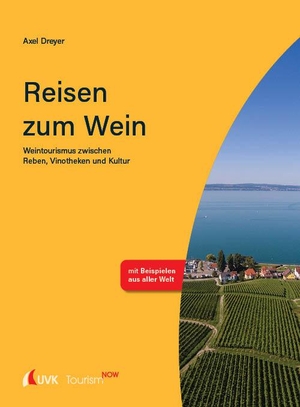 Dreyer, Axel. Tourism NOW: Reisen zum Wein - Weintourismus zwischen Reben, Vinotheken und Kultur. Uvk Verlag, 2021.