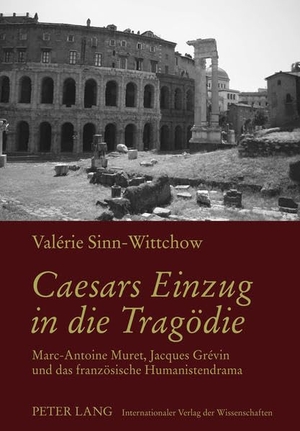 Sinn-Wittchow, Valérie. Caesars Einzug in die Tragödie - Marc-Antoine Muret, Jacques Grévin und das französische Humanistendrama. Peter Lang, 2010.