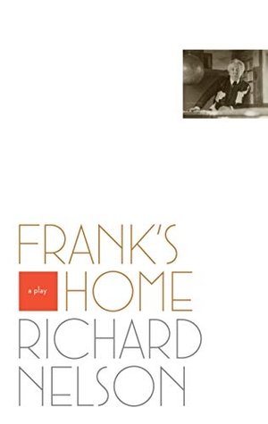 Nelson, Richard. Frank's Home. Theatre Communications Group, 2011.