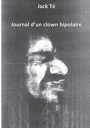 Té, Jack. Mémoire d'un clown bipolaire. Books on Demand, 2022.