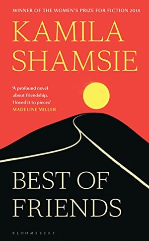 Shamsie, Kamila. Best of Friends - from the winner of the Women's Prize for Fiction. Bloomsbury Publishing plc, 2022.