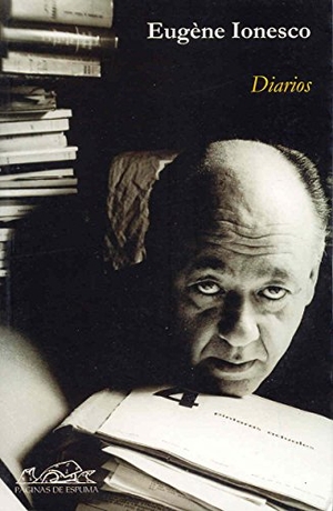 Ionesco, Eugène / Francisco Javier Jiménez Rubio. Diarios : en pedazos : presente pasado, pasado presente. Páginas de Espuma SL, 2007.