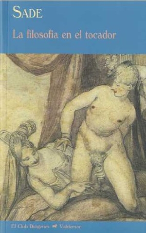 Sade, Marquis De. La filosofía en el tocador. Valdemar, 2008.
