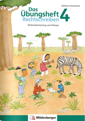 Drecktrah, Stefanie. Das Übungsheft Rechtschreiben 4 - Methodentraining und Diktate, Deutsch, Klasse 4. Mildenberger Verlag GmbH, 2015.
