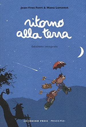 Ferri, Jean-Yves / Manu Larcenet. Ritorno alla terra. , 2017.