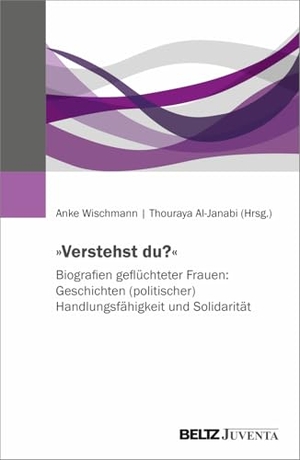 Wischmann, Anke / Thouraya Al-Janabi (Hrsg.). 'Verstehst du?' Biografien geflüchteter Frauen: Geschichten (politischer) Handlungsfähigkeit und Solidarität. Juventa Verlag GmbH, 2026.
