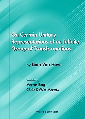 Berg, Marcus / Cecile Dewitt-Morette. On Certain Unitary Representations of an Infinite Group of Transformations - Thesis by Leon Van Hove. World Scientific Publishing Company, 2001.