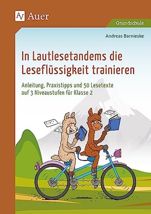 Barnieske, Andreas. In Lautlesetandems die Leseflüssigkeit trainieren - Anleitung, Praxistipps und 50 Lesetexte auf 3 Niveaustufen für Klasse 2. Auer Verlag i.d.AAP LW, 2021.