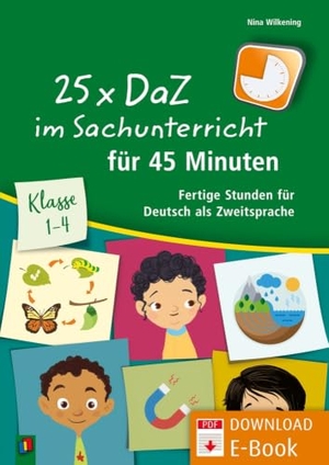 Wilkening, Nina. 25 x DaZ im Sachunterricht für 45 Minuten - Klasse 1 - 4 - Fertige Stunden für Deutsch als Zweitsprache. Verlag an der Ruhr GmbH, 2019.