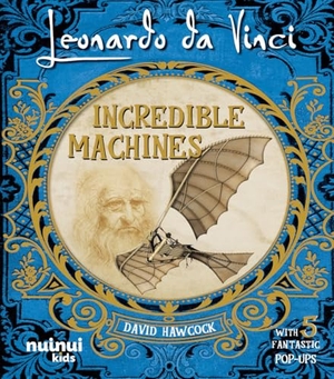 Hawcock, David. Leonardo Da Vinci. Incredible machines. Nuinui, 2025.