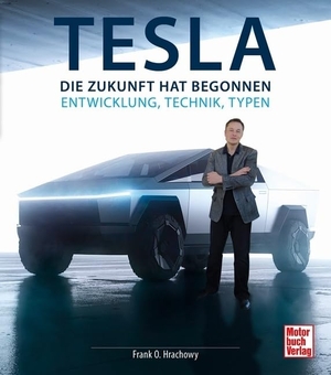 Hrachowy, Frank O.. Tesla - Die Zukunft hat begonnen - Entwicklung, Technik, Typen. Motorbuch Verlag, 2022.
