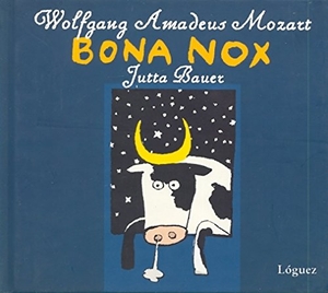 Martínez, Eduardo / Mozart, Wolfgang Amadeus et al. Bona nox. Lóguez Ediciones, 2006.