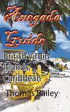 Bailey, Thomas. Anegada Guide - British Virgin Islands, Caribbean. Blurb, 2021.