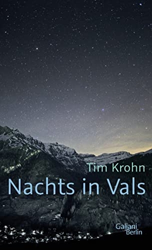 Krohn, Tim. Nachts in Vals. Galiani, Verlag, 2015.