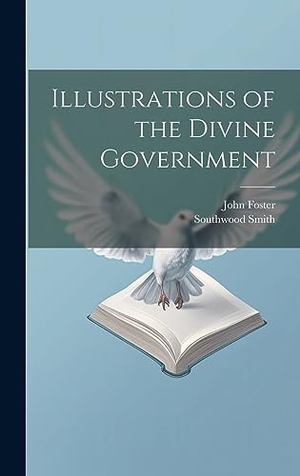 Foster, John / Southwood Smith. Illustrations of the Divine Government. Legare Street Press, 2023.