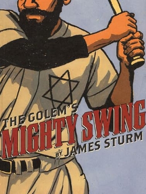 Sturm, James. The Golem's Mighty Swing. Drawn & Quarterly, 2017.