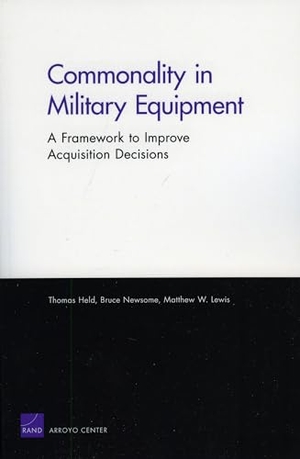 Held, Thomas / Newsome, Bruce Oliver et al. Commonality in Military Equipment - A Framework to Improve Acquisition Decisions. RAND Corporation, 2009.