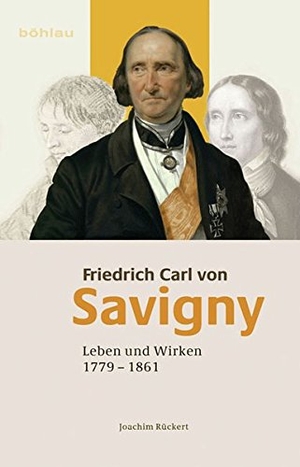 Rückert, Joachim. Friedrich Carl von Savigny - Leben und Wirken (1779-1861). Böhlau-Verlag GmbH, 2023.