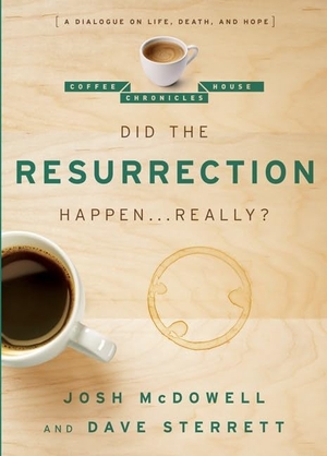 Mcdowell, Josh / Dave Sterrett. Did the Resurrection Happen . . . Really? - A Dialogue on Life, Death, and Hope. Moody Publishers, 2011.