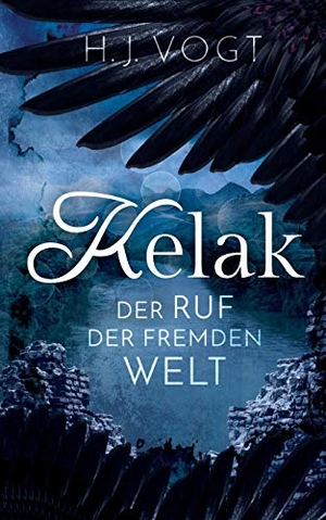 Vogt, H. J.. Kelak - Der Ruf der fremden Welt. Books on Demand, 2018.