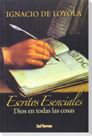 Escritos esenciales : Dios en todas las cosas