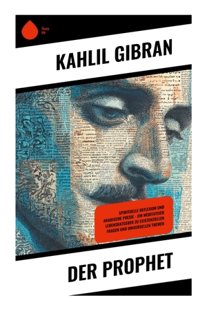 Gibran, Kahlil. Der Prophet - Poetische Prosa über Liebe, Freiheit, Schmerz und Tod - spirituelle Weisheit aus Orphalese. Copycat, 2025.
