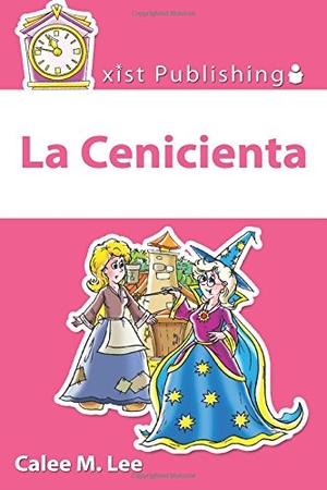 Lee, Calee M.. La Cenicienta. Xist Publishing, 2017.