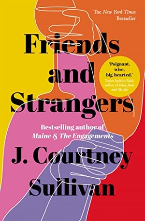 Sullivan, J. Courtney. Friends and Strangers - The New York Times bestselling novel of female friendship and privilege. John Murray Press, 2021.