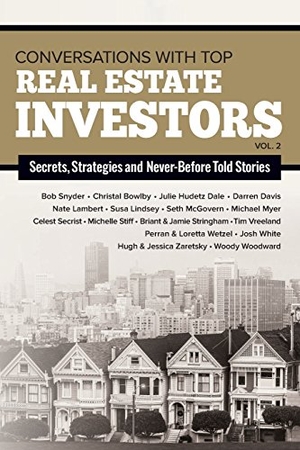 Woodward, Woody / McGovern Seth. Conversations with Top Real Estate Investors Vol 2. East View Professional Services, 2016.