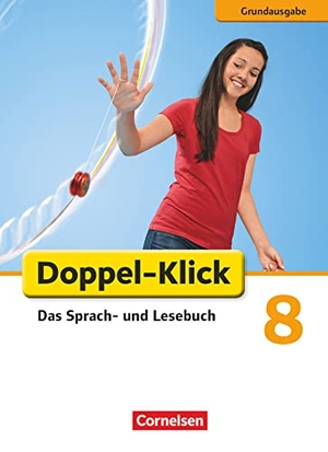 Briem, Filiz / Deters, Ulrich et al. Doppel-Klick - Grundausgabe. 8. Schuljahr. Schülerbuch. Cornelsen Verlag GmbH, 2014.