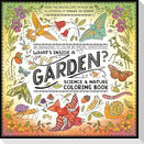 What's Inside a Garden?: Science and Nature Coloring Book