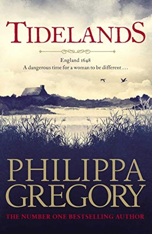 Gregory, Philippa. Tidelands - HER NEW SUNDAY TIMES NUMBER ONE BESTSELLER. Simon & Schuster Ltd, 2019.