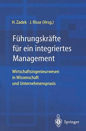 Risse, Jörg / Hartmut Zadek (Hrsg.). Führungskräfte für ein integriertes Management - Wirtschaftsingenieurwesen in Wissenschaft und Unternehmenspraxis. Springer Berlin Heidelberg, 2012.