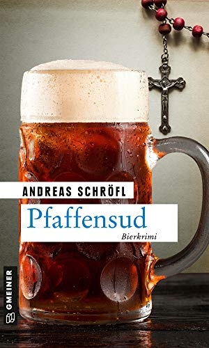 Schröfl, Andreas. Pfaffensud - Bierkrimi. Gmeiner Verlag, 2021.