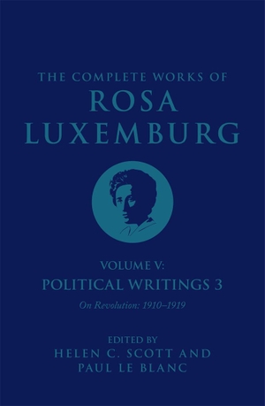 Luxemburg, Rosa. The Complete Works of Rosa Luxemburg Volume V - Political Writings 3, On Revolution 1910-1919. Verso Books, 2026.