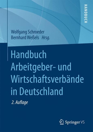 Weßels, Bernhard / Wolfgang Schroeder (Hrsg.). Handbuch Arbeitgeber- und Wirtschaftsverbände in Deutschland. Springer Fachmedien Wiesbaden, 2016.
