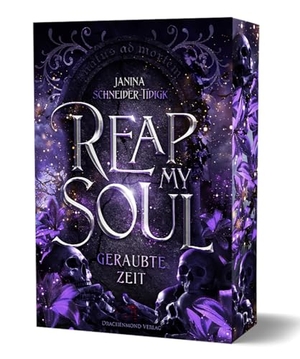 Schneider-Tidigk, Janina. Reap my Soul - Geraubte Zeit - Prickelnde Forbidden Love zwischen einem Unsterblichen und einer Todgeweihten | mit Farbschnitt-Garantie. Drachenmond-Verlag, 2024.