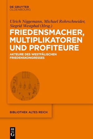 Niggemann, Ulrich / Michael Rohrschneider et al (Hrsg.). Friedensmacher, Multiplikatoren und Profiteure - Akteure des Westfälischen Friedenskongresses. de Gruyter Oldenbourg, 2025.